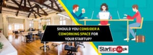 Should you consider a coworking space for your startup