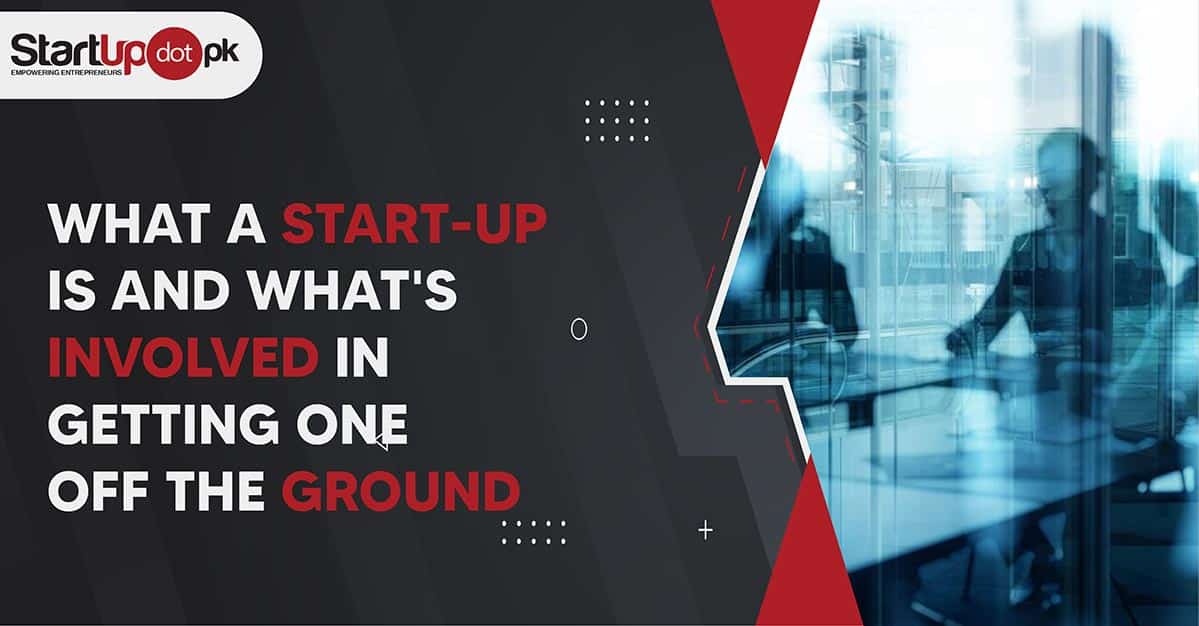 What a Start-up is and what's involved in getting one off the ground?